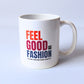 Feel Good Fashion Ceramic Mug - 11oz Statement Coffee Mug