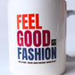 Feel Good Fashion Ceramic Mug - 11oz Statement Coffee Mug