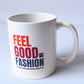 Feel Good Fashion Ceramic Mug - 11oz Statement Coffee Mug